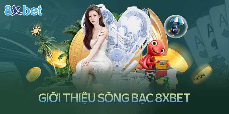 Giới thiệu sòng bạc trực tuyến 8XBet