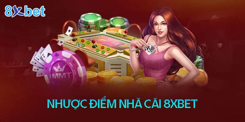 Nhược điểm nhà cái 8XBet