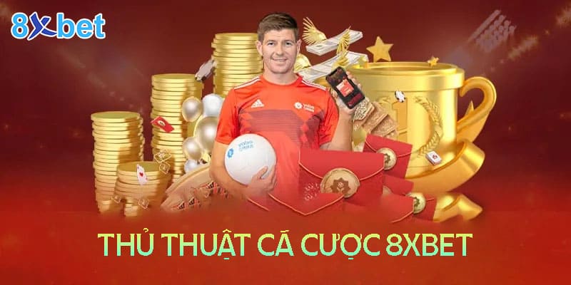 Thủ thuật cá cược để chiến thắng liên tục trên 8XBet